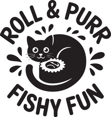 Black cat curled around fish toy with text Roll and Purr Fishy Fun kitten feline