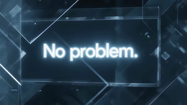 Futuristic, abstract composition of "No problem" illuminated within a translucent, layered structure