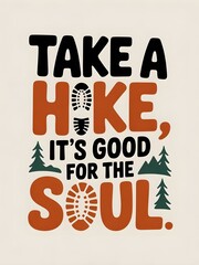 Fun outdoor typography featuring the quote Take a hike, it is good for the soul with boot print icons, earthy oranges