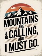 Vintage outdoor typography featuring the quote Mountains are calling, and I must go with mountain silhouettes in earthy tones
