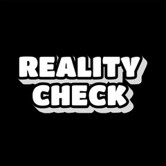 Vector Text Illustration For Reality Check.