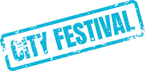 Eye catching blue grunge rubber stamp graphic indicating CITY FESTIVAL for urban community events