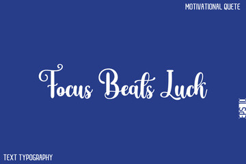 Focus Beats Luck   -Motivational Success Quotes Modern Typography Text