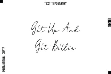 Get Up And Get Better   -Courageous Life Quote Typography Text Style for Risk Takers