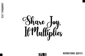 Share Joy, It Multiplies  -Stylish Motivational Text Typography Vector Quote