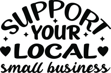  Support Your Local Small Business Svg