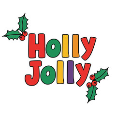 Holly Jolly Christmas text with festive holly leaves.