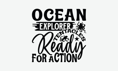 Ocean Explorer Tentacles Ready For Action - Octopus T-Shirt Design, Illustration For Prints And Bags, Posters, Cards, Cameo, Cricut, Eps, Files Cutting.