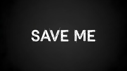 Bold White Save Me Text on Black Background with Cracked Effect Artistic Style