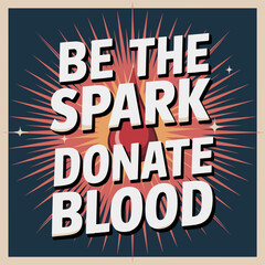 Be the Spark – Donate Blood Awareness Poster