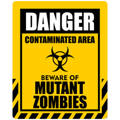 Danger, contaminated area, mutant zombies, sign