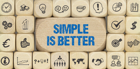 Simple is better	

