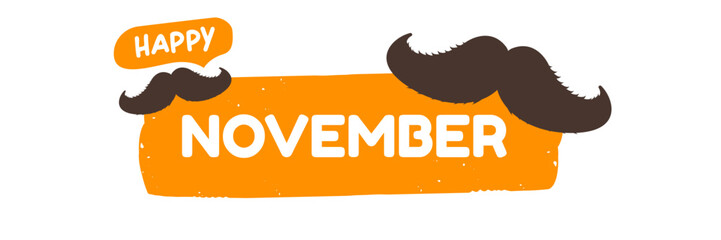 November, Prostate cancer awareness month. Happy November banner with funny cartoon moustache isolated on white background. November mens health month banner, Sticker , label and icon