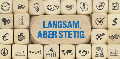 Langsam, aber stetig.	
