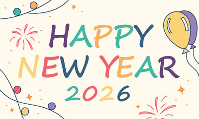 Celebrate Happy New Year 2026 with Joyful Festivities, Vibrant Balloons, and Fireworks - Best Wishes and Inspiration for a Prosperous Year Ahead