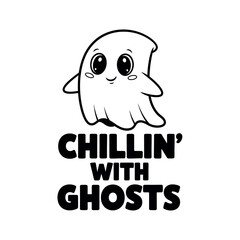 Fototapeta premium Cute Ghost Character with Funny Halloween Quote “Chillin’ With Ghosts”