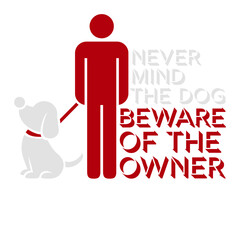 Never Mind Dog Beware Owner Warning Humor Text Saying Quote