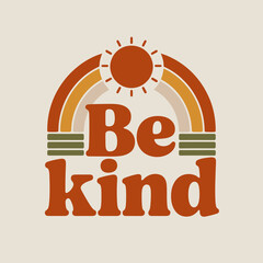 Retro boho rainbow be kind design with sun element for positive affirmation apparel and lifestyle products vector