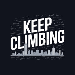 Inspirational keep climbing text with city skyline silhouette graphic design motivational quote for perseverance and success vector