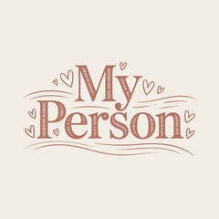 Affectionate "my person" typography with heart accents and whimsical background elements celebrating love romance and relationships vector