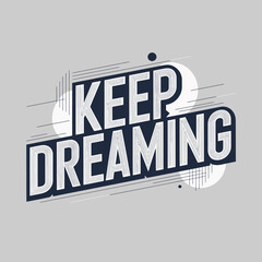 Obraz premium Keep dreaming motivational typography design with dynamic lines and circles for inspiring posters and graphics vector