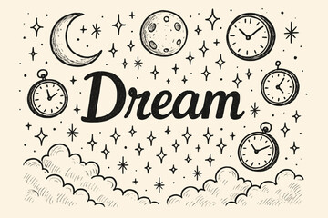 Dreamy Nightscape. Hand-drawn dream world with moons, sparkles, and floating clocks, center word &ldquo;Dream&rdquo; in black and white
