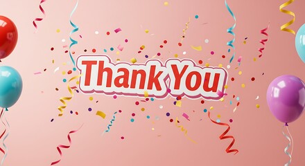 Thank You Message with Balloons and Confetti text typography