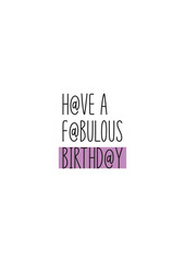 Minimal Typography “Have a Fabulous Birthday” Greeting. Stylish Birthday Message with Purple Highlight
