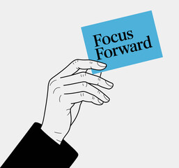 A creative depiction of a hand holding a card that states 'Focus Forward', conveying themes of motivation, positivity, and looking ahead in life.