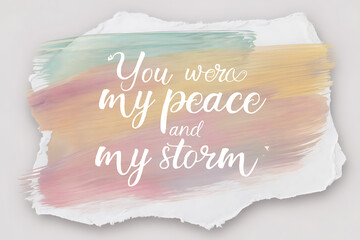 Handwritten Quote "You were my peace and my storm" on Pastel Watercolor Brushstrokes.