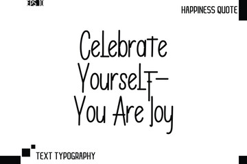 Celebrate Yourself—You Are Joy   -Trendy Happiness Phrase Quote Vector Retro Style Font Typography Lettering