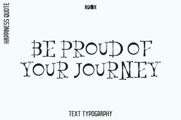 Be Proud Of Your Journey    -Self-Love Retro Style Typography Lettering Quote Vector for Modern Inspirational Lifestyle