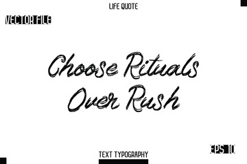 Choose Rituals Over Rush    -Trendy Life Quotes Vector Typography Text Brush Lettering Design