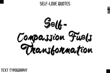 Self-Compassion Fuels Transformation   -Motivational Self-Love Brush Hand Drawn Typography Lettering Vector