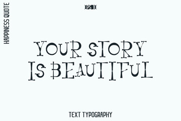 Your Story Is Beautiful   -Self-Love Retro Style Typography Lettering Quote Vector for Modern Inspirational Lifestyle