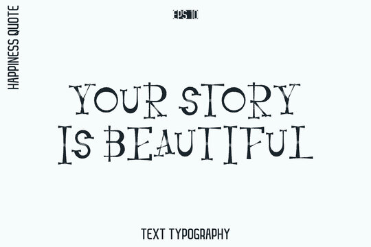 Your Story Is Beautiful   -Self-Love Retro Style Typography Lettering Quote Vector for Modern Inspirational Lifestyle