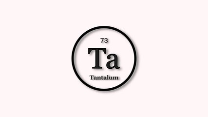 Tantalum element icon animation. Atomic number 73, Chemical symbol Ta, on white background 4k video. - Powered by Adobe