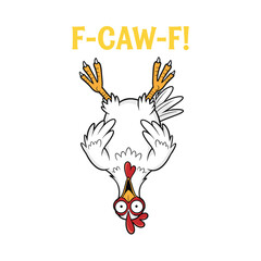 Funny cartoon chicken giving the middle finger with f caw fi text