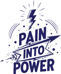 Vector art of motivational graphic with the words pain into power, lightning bolt and arrow