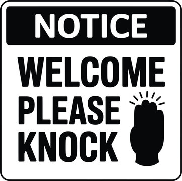 Black and White "Notice: Welcome Please Knock" Vector Sign with Fist Icon for Door or Privacy.