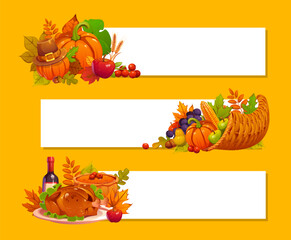 Happy Thanksgiving banners with autumn harvest and fruits, pumpkins, apples, cranberries, and cornucopia, grapes, corn, pie, roasted turkey, wine, leaves or pilgrim hat. Vector festive seasonal frames