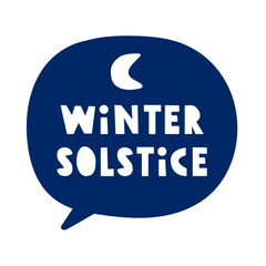 Winter solstice. Minimal vector design of a speech bubble with holiday text and moon icon. Simple illustration on white background.