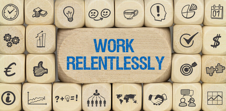 Work Relentlessly	
