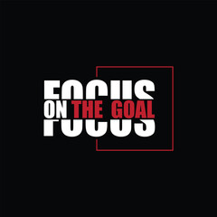 Focus on the goal typography design with a modern and motivational theme