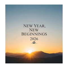 Sunrise over mountains welcomes new year new beginnings in 2026