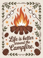 Warm rustic design with the quote Life is better around the campfire, fire and marshmallow doodles