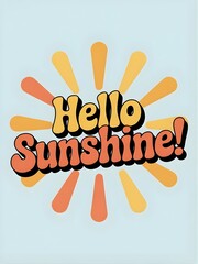 Minimal t-shirt design featuring the quote Hello Sunshine! in bold cheerful font with a yellow-orange gradient, surrounded by sunburst rays for a bright sunny effect
