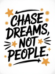 Inspiring typography artwork with the quote Chase dreams, not people, with shooting star icons