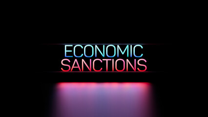 Economic sanctions, financial sanctions, neon glowing concept, text on a black background. Sanctions, economy, business, wallpaper. 3D render.