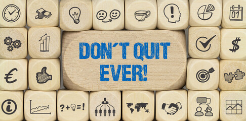 Don´t Quit. Ever.	
